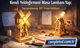 Kendi Yeldeğirmeni Masa Lambanı Yap: Tamamlanmış DIY Proje Rehberi