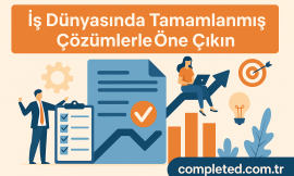 İş Dünyasında Tamamlanmış Çözümlerle Öne Çıkın