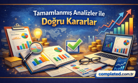 Tamamlanmış Analizler ile Doğru Kararlar