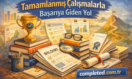 Tamamlanmış Çalışmalarla Başarıya Giden Yol