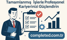 Tamamlanmış İşlerle Profesyonel Kariyerinizi Güçlendirin