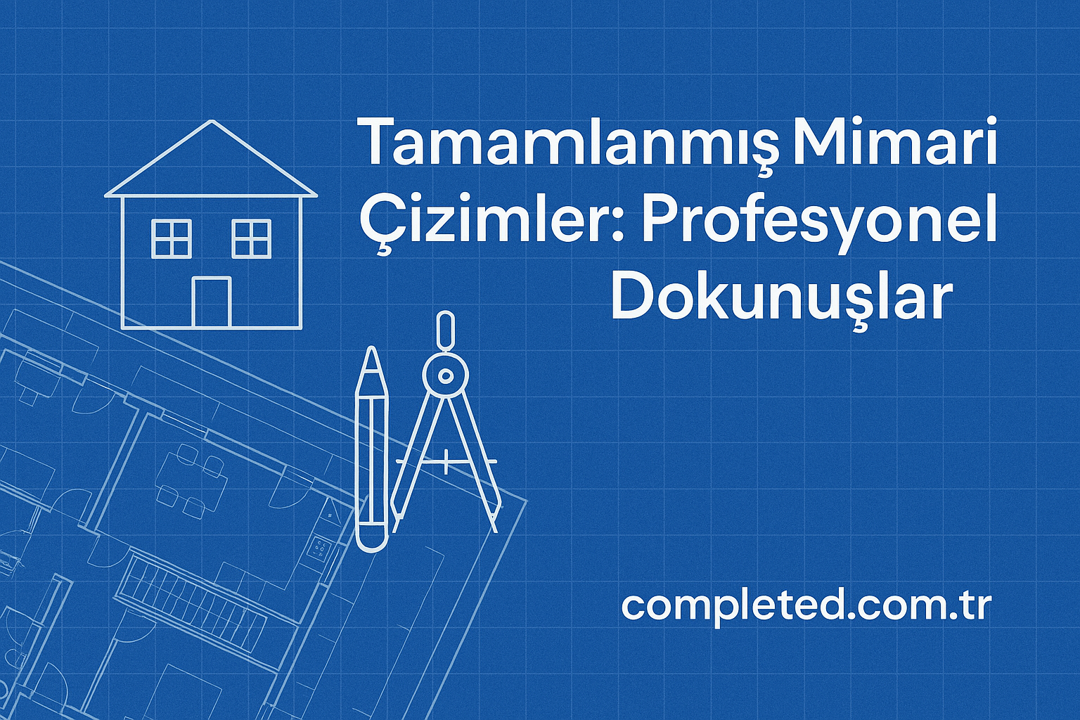 Tamamlanmış Mimari Çizimler - Görev Tamamlandı