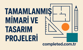 Tamamlanmış Mimari ve Tasarım Projeleri