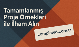 Tamamlanmış Proje Örnekleri ile İlham Alın