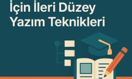 Tez Tamamlama İçin İleri Düzey Yazım Teknikleri