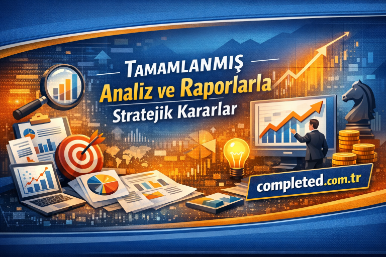 Read more about the article Tamamlanmış Analiz ve Raporlarla Stratejik Kararlar