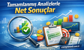 Tamamlanmış Analizlerle Net Sonuçlar