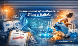 Tamamlanmış Araştırma Raporları ile Bilimsel Katkılar