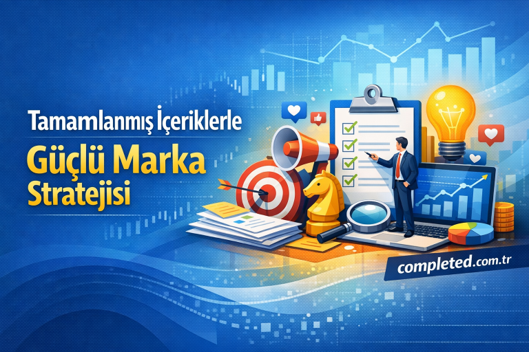 Read more about the article Tamamlanmış İçeriklerle Güçlü Marka Stratejisi
