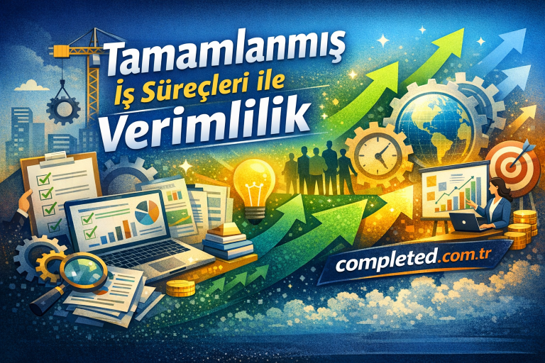 Read more about the article Tamamlanmış İş Süreçleri ile Verimlilik