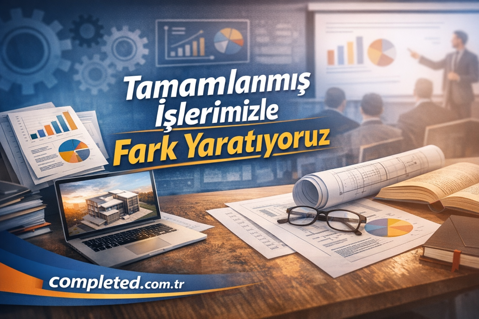 Tamamlanmış İşlerimizle Fark Yaratıyoruz - Görev Tamamlandı