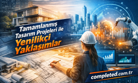 Tamamlanmış Tasarım Projeleri ile Yenilikçi Yaklaşımlar