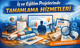 İş ve Eğitim Projelerinde Tamamlama Hizmetleri