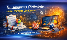 Tamamlanmış Çözümlerle Dijital Dünyada Güç Kazanın