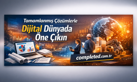 Tamamlanmış Çözümlerle Dijital Dünyada Öne Çıkın