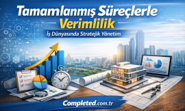 Tamamlanmış Süreçlerle Verimlilik | İş Dünyasında Stratejik Yönetim