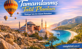 Tamamlanmış Tatil Planları – Türkiye’nin En Güzel Rotaları