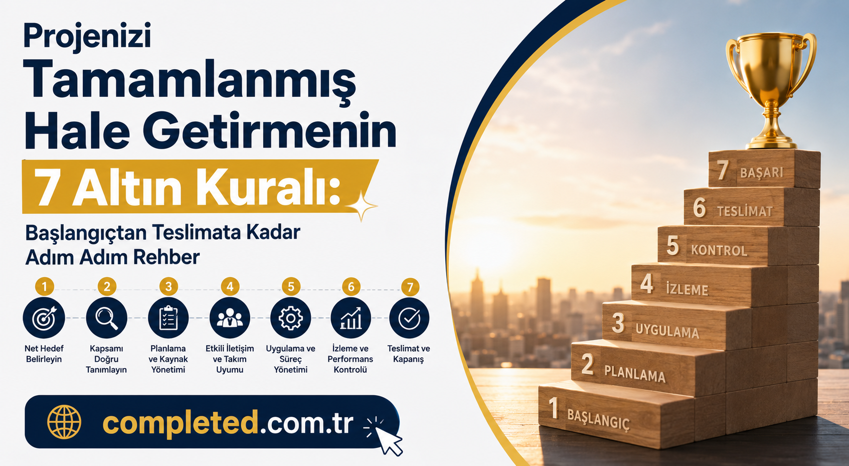 Projenizi Tamamlanmış Hale - Görev Tamamlandı Turkish infographic promoting seven steps to completion, with bold left-side text and a wooden tiered pyramid and trophy on the right.