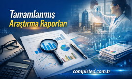 Tamamlanmış Araştırma Raporları – Bilimsel Katkılar ve Güvenilir Analizler