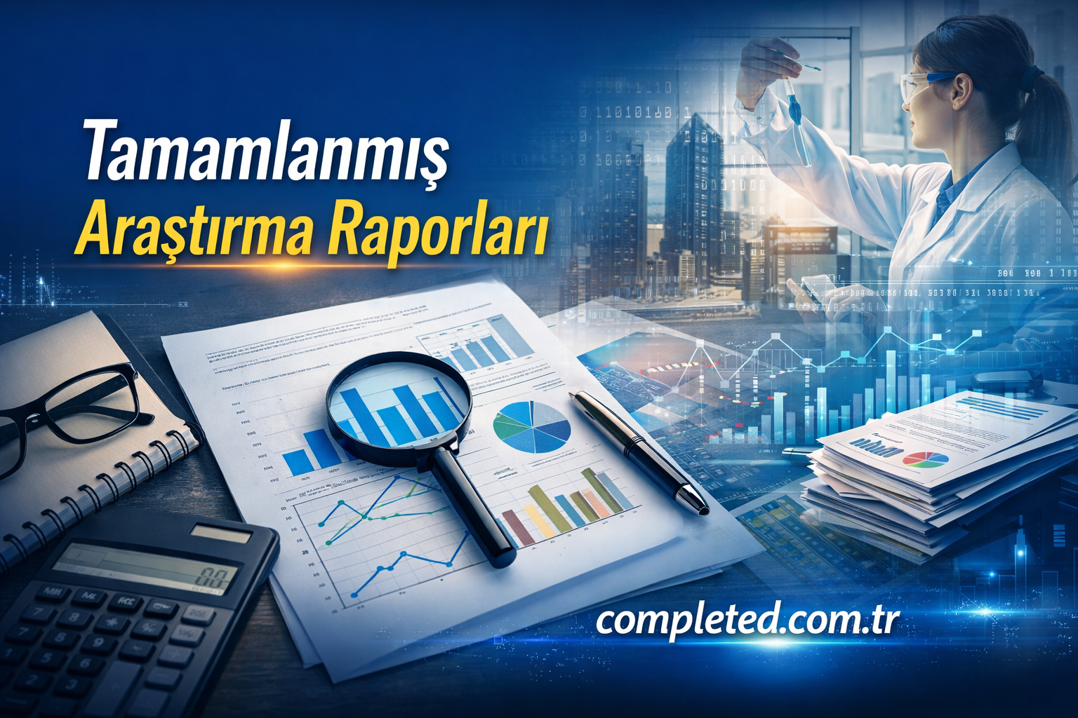 Tamamlanmış Araştırma Raporları - Görev Tamamlandı Turkish banner: 'Tamamlanmış Araştırma Raporları' with charts, graphs, and a scientist examining data in a blue-toned office setting.
