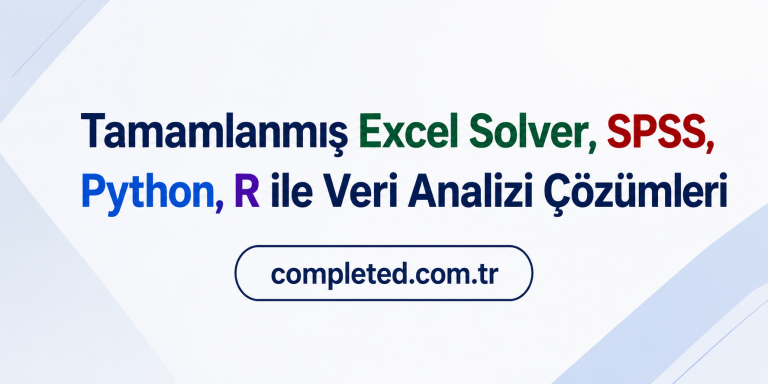 Read more about the article Tamamlanmış Excel Solver, SPSS, Python, R ile Veri Analizi Çözümleri