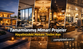 Tamamlanmış Mimari Projeler – Hayalinizdeki Mekanı Teslim Alın (Konut, Ofis, Restoran, Otel, Mağaza, Villa)