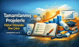 Tamamlanmış Projelerle Dijital Dünyada Öne Çıkın