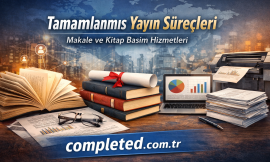 Tamamlanmış Yayın Süreçleri – Makale ve Kitap Basım Hizmetleri
