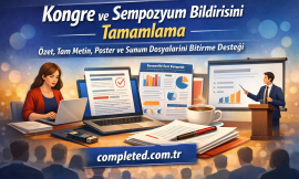 Kongre ve Sempozyum Bildirisini Tamamlama – Özet, Tam Metin, Poster ve Sunum Dosyalarını Bitirme Desteği