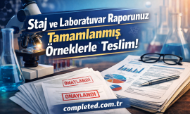 Staj ve Laboratuvar Raporunuz Tamamlanmış Örneklerle Teslim