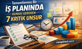 Tamamlanmış Bir İş Planında Olması Gereken 7 Kritik Unsur