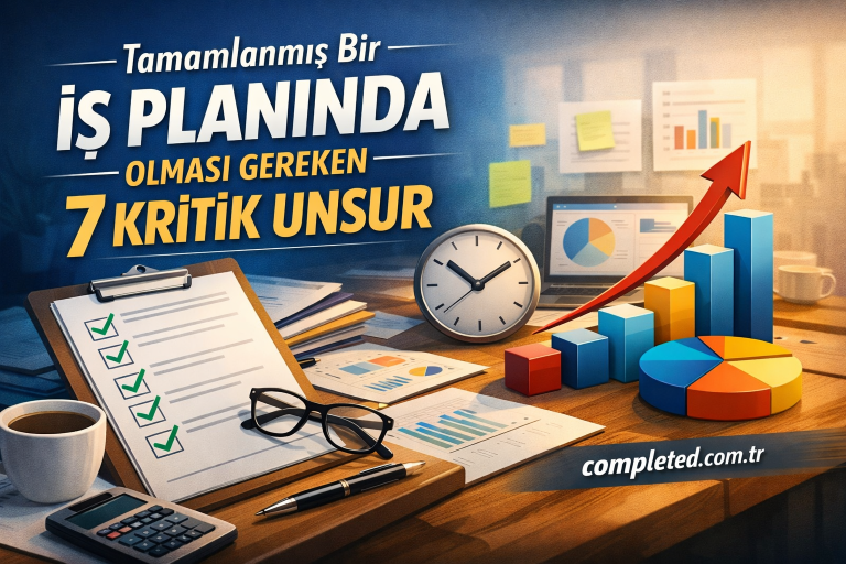 Tamamlanmış bir iş planında olması gereken 7 kritik unsurun gösterildiği masaüstü çalışma ortamı.
