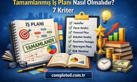 Tamamlanmış İş Planı Nasıl Olmalıdır? 7 Kriter