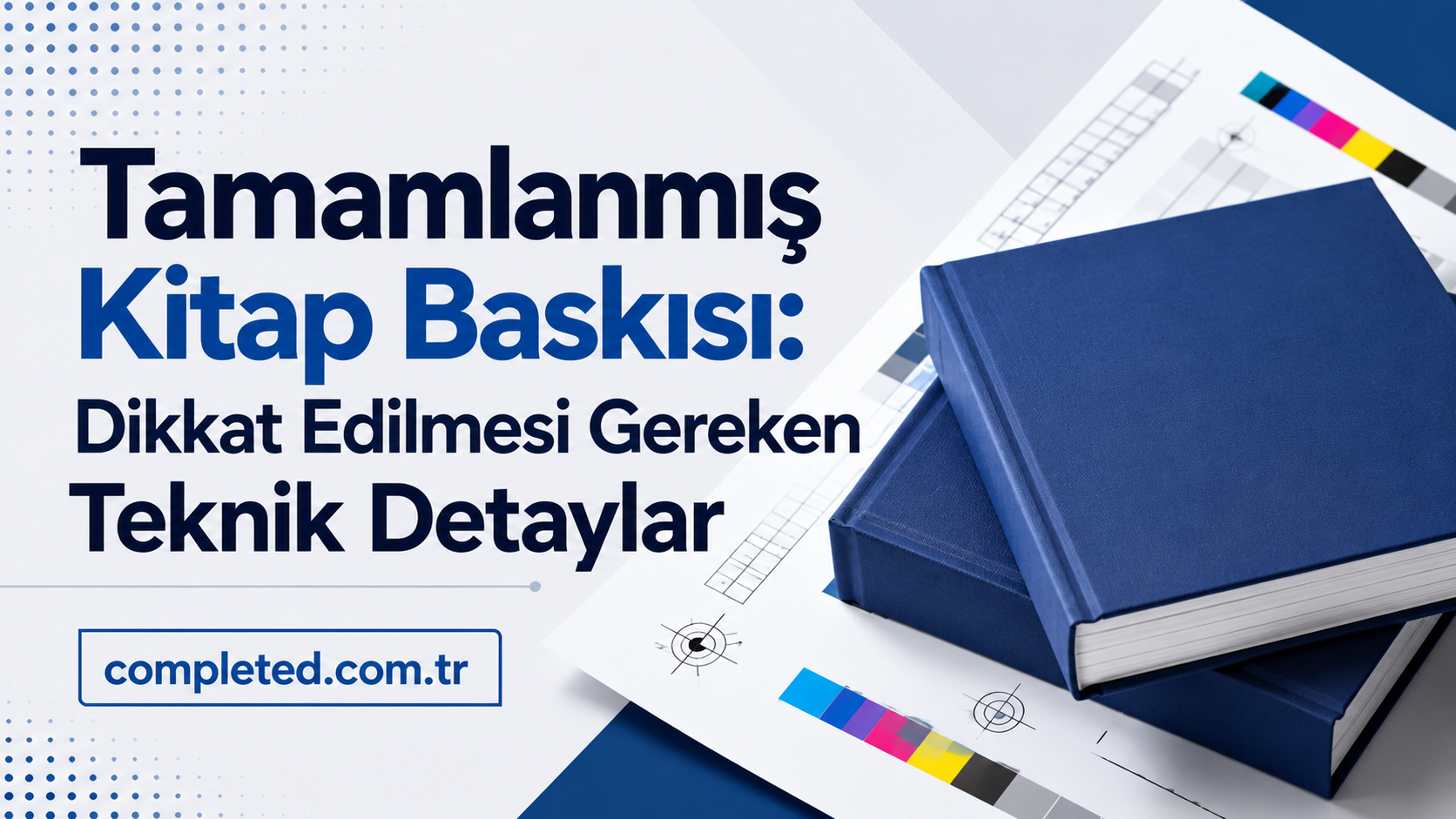 Turkish banner about completed book printing; headline about technical details, with blue books and color proofs.