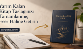 Yarım Kalan Kitap Taslağınızı Tamamlanmış Eser Haline Getirin | Completed