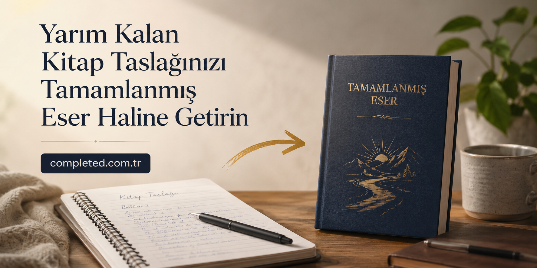 Promotional banner: Turkish text inviting you to turn a manuscript draft into a finished work, with a navy book and notebook on a desk.