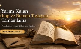 Yarım Kalan Kitap ve Roman Taslağını Tamamlama