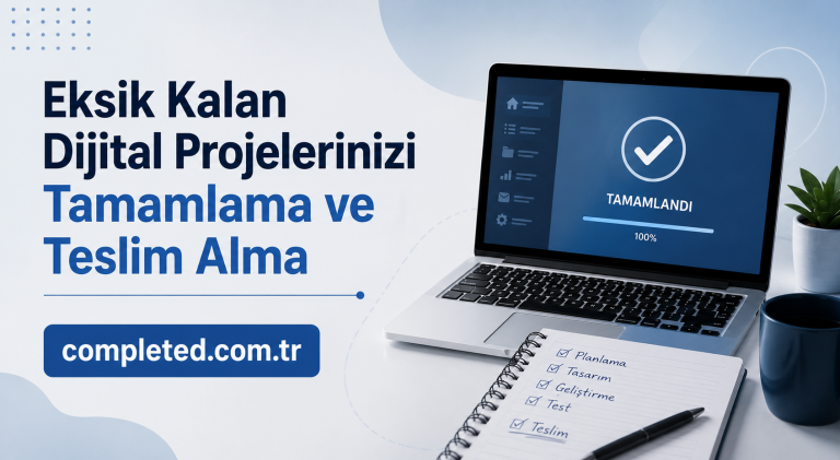 Read more about the article Eksik Kalan Dijital Projelerinizi Tamamlama ve Teslim Alma