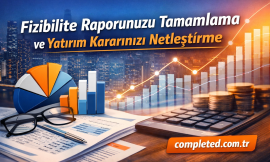 Fizibilite Raporunuzu Tamamlama ve Yatırım Kararınızı Netleştirme