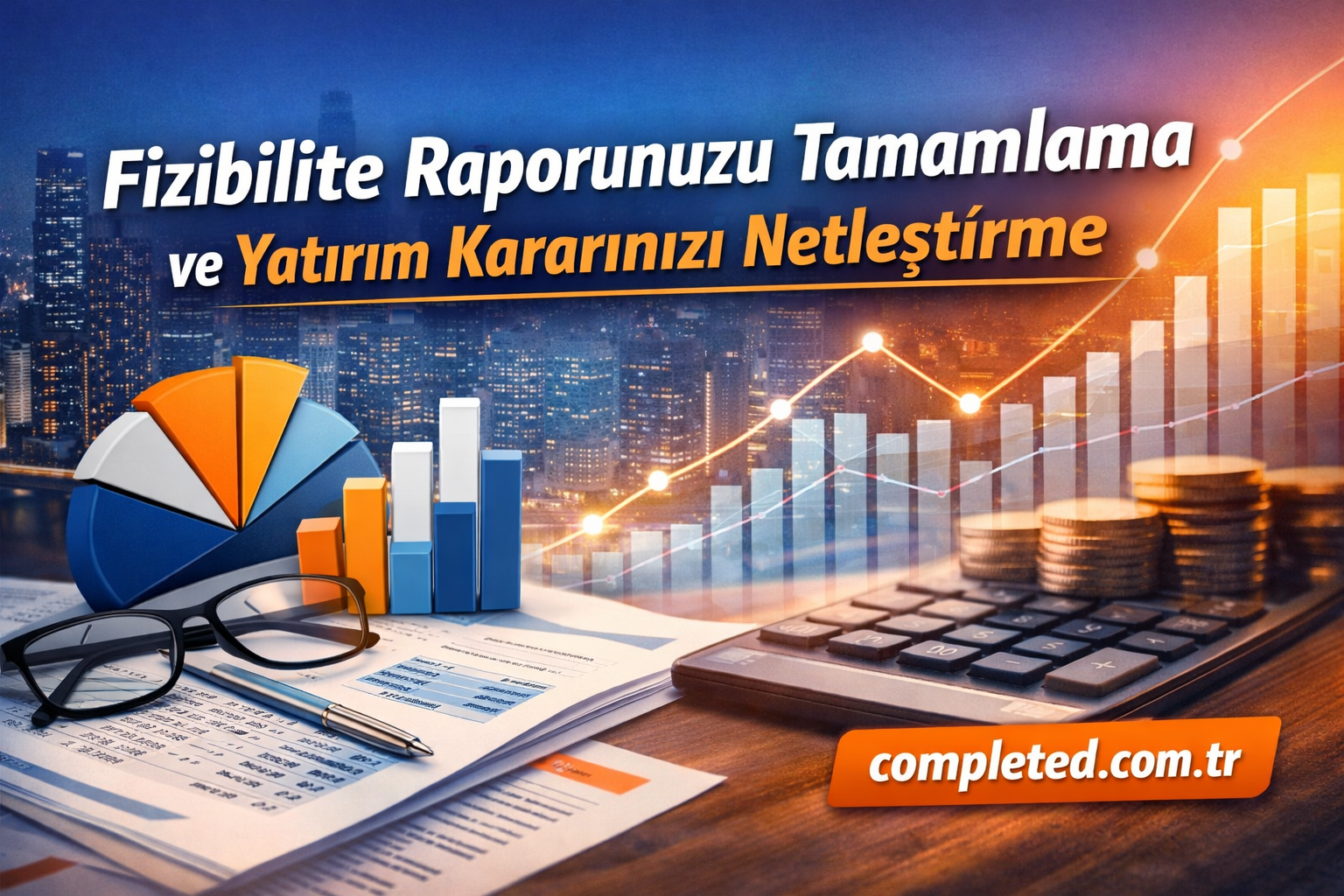 Fizibilite Raporunuzu Tamamlama - Görev Tamamlandı Turkish business image with charts, coins, and a calculator on papers, advertising feasibility reports and investment decisions.