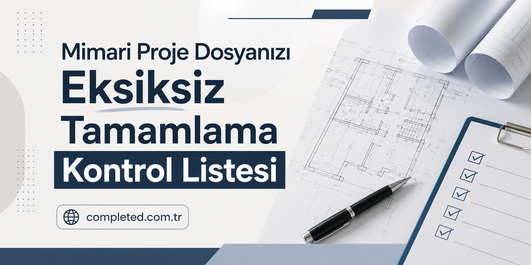 Mimari Proje Dosyanızı Eksiksiz Tamamlama Kontrol Listesi - Görev Tamamlandı Mimari proje dosyasını eksiksiz tamamlama için bir kontrol listesi ve planlar içeren görsel