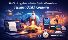Web Sitesi, Uygulama ve Yazılım Projelerini Tamamlama | Teslimat Odaklı Çözümler